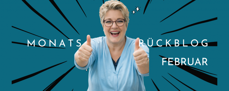 Monatsrückblog Februar